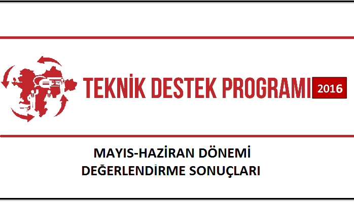 MAYIS-HAZİRAN DÖNEMİ TEKNİK DESTEK DEĞERLENDİRME SONUÇLARI